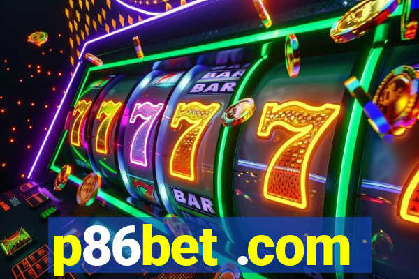 p86bet .com